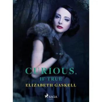 Kniha Curious, if True - Elizabeth Gaskellová