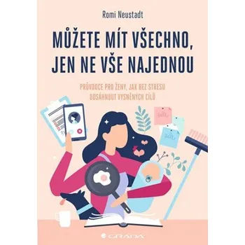 Kniha Můžete mít všechno, jen ne vše najednou - Neustadt Romi
