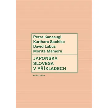 Kniha Japonská slovesa v příkladech - David Labus, Petra Kanasugi, Morita Mamoru, Kurihara Sachiko
