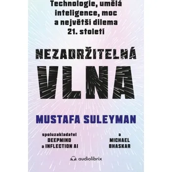 Kniha Nezadržitelná vlna - Mustafa Suleyman, Michael Bhaskar