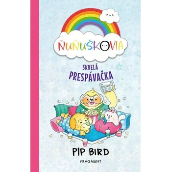 Kniha Ňuňuškovia - Skvelá prespávačka - Pip Bird