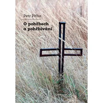 Kniha O pohřbech a pohřbívání - Petr Piťha