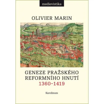 Kniha Geneze pražského reformního hnutí, 1360–1419 - Olivier Marin