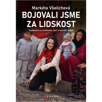 Kniha Bojovali jsme za lidskost - Markéta Všelichová