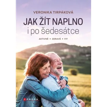 Kniha Jak žít naplno i po šedesátce - Veronika Tirpáková