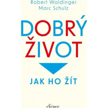 Kniha Dobrý život - Robert Waldinger, Marc Schulz