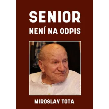Kniha Senior není na odpis - Miroslav Tota, Miluše Totová