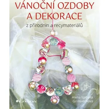Kniha Vánoční ozdoby a dekorace - Alena Isabella Grimmichová