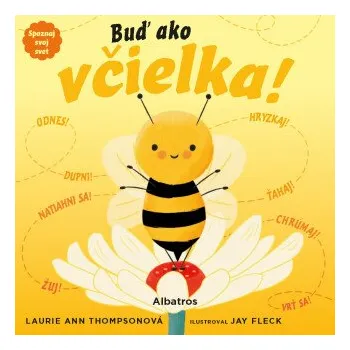 Kniha Spoznaj svoj svet - Buď ako včielka! - Laurie Ann Thompsonová