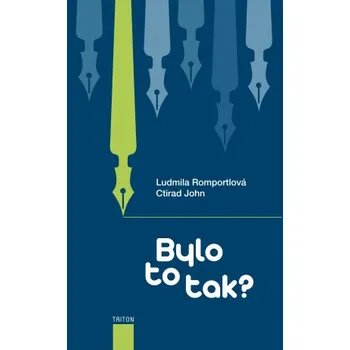Kniha Bylo to tak? - Ludmila Romportlová, Ctirad John