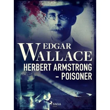 Kniha Herbert Armstrong - Poisoner - Edgar Wallace