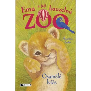 Kniha Ema a její kouzelná zoo - Osamělé lvíče - Amelia Cobb