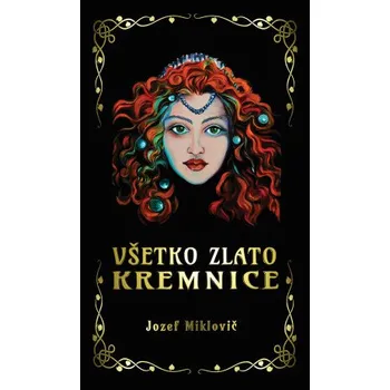Kniha Všetko zlato Kremnice - Jozef Miklovič