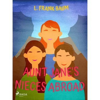 Kniha Aunt Jane's Nieces Abroad - Lyman Frank Baum