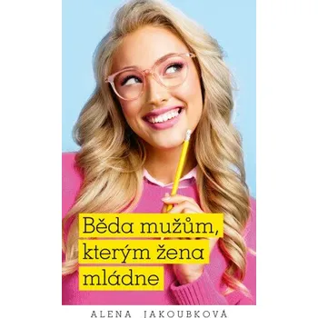 Kniha Běda mužům, kterým žena mládne - Alena Jakoubková