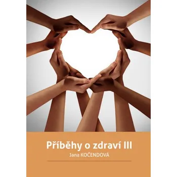 Kniha Příběhy o zdraví III - Jana Kočendová