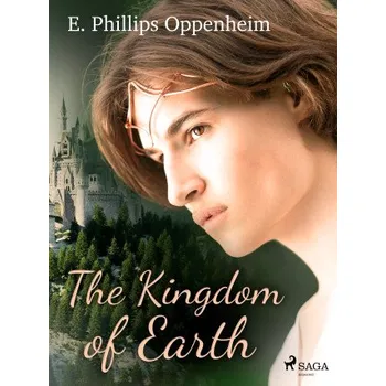 Kniha The Kingdom of Earth - Edward Phillips Oppenheim