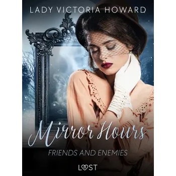 Kniha Mirror Hours: Friends and Enemies - a Time Travel Romance - Lady Victoria Howard