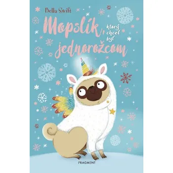 Kniha Mopslík, ktorý chcel byť jednorožcom - Bella Swift