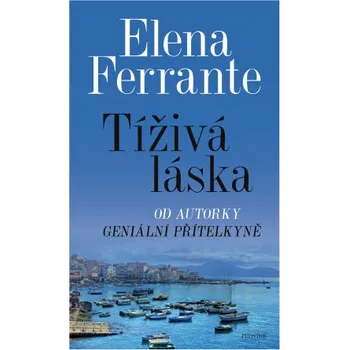 Kniha Tíživá láska - Elena Ferrante
