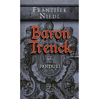 Kniha Baron Trenck - panduři - František Niedl