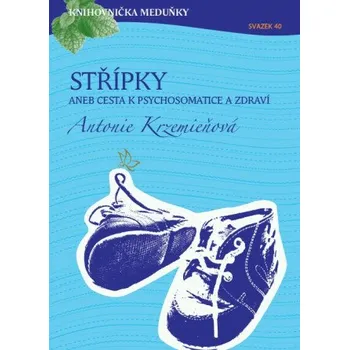 Kniha Střípky aneb cesta k psychosomatice a zdraví - Antonie Krzemieňová