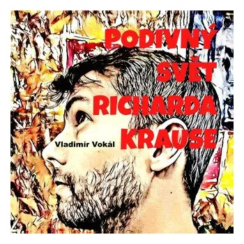 Kniha Podivný svět Richarda Krause - Vladimír Vokál