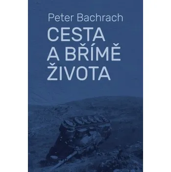 Kniha Cesta a břímě života - Peter Bachrach