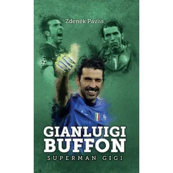 Kniha Gianluigi Buffon: superman Gigi - Zdeněk Pavlis