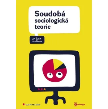 Kniha Soudobá sociologická teorie - Jan Balon, Jiří Šubrt