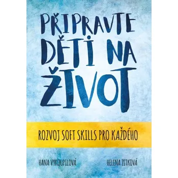 Kniha Připravte děti na život - Helena Zitková, Hana Vykoupilová