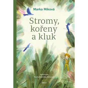 Kniha Stromy, kořeny a kluk - Marka Míková