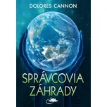 Správcovia záhrady - Dolores Cannon…