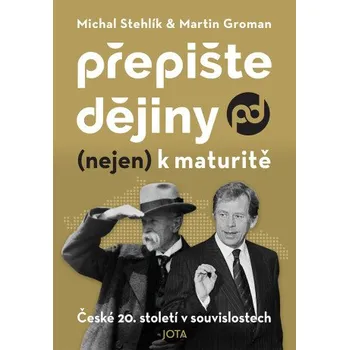 Přepište dějiny (nejen) k maturitě - Michal Stehlík, Martin Groman