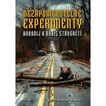 Kniha Nezapomenutelné experimenty - Arkadij a Boris Strugačtí