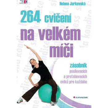 264 cvičení na velkém míči - Helena Jarkovská