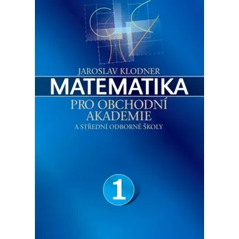 Matematika pro obchodní akademie (Jaroslav Klodner, )