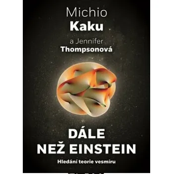 Kniha Dále než Einstein - Michio Kaku, Jennifer Thompsonová