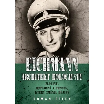 Kniha Eichmann: Architekt holocaustu - Roman Cílek