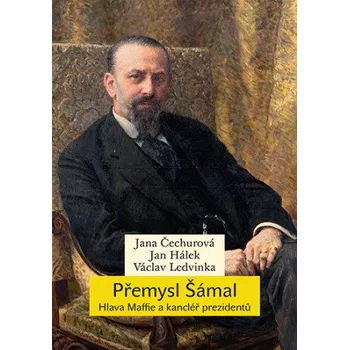 Kniha Přemysl Šámal - Jana Čechurová, Jan Hálek, Václav Ledvinka