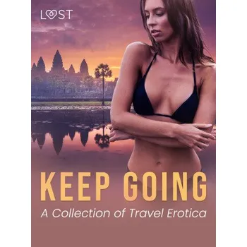 Kniha Keep Going: A Collection of Travel Erotica - Malva B., Vanessa Salt, Barbara Nordström