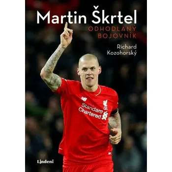 Kniha Martin Škrtel: Odhodlaný bojovník - Richard Kozohorský
