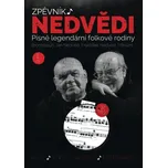 Zpěvník Nedvědi - Zpěvník legendární folkové rodiny - 1. díl - Nedvěd František, Nedvěd Jan