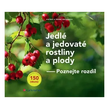 Kniha Jedlé a jedovaté rostliny a plody - Frank Hecker, Katrin Heckerová