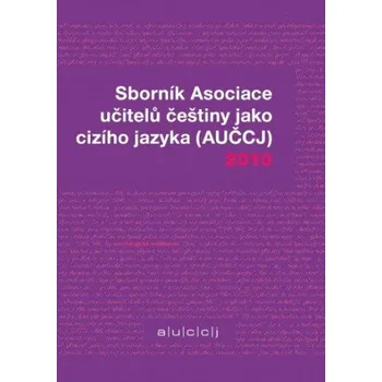 Kniha Sborník Asociace učitelů češtiny jako cizího jazyka 2010 - Kateřina Hlínová