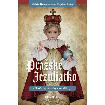 Kniha Pražské Jezuliatko - Silvia Koscelanská-Hajdučeková
