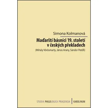 Kniha Maďarští básníci 19. století v českých překladech - Simona Kolmanová