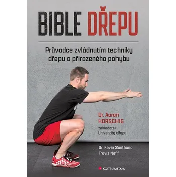 Bible dřepu - Průvodce zvládnutím techniky dřepu a přirozeného pohybu