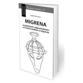 Migrena w pytaniach i odpowiedziach w.3 uzupełn. - Izabela Domitrz