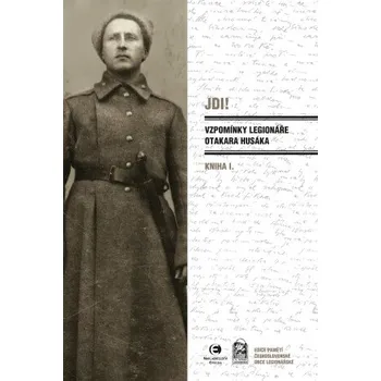 Kniha Jdi! (Kniha I.) Vzpomínky legionáře Otakara Husáka - Otakar Husák
